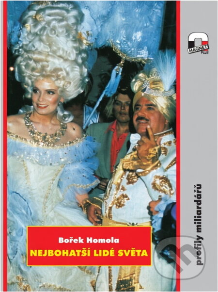 Kniha: Nejbohatší lidé světa : Profily miliardářů (Bořek Homola). , 1995