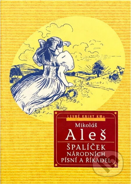 Kniha: Špalíček národních písní a říkadel (Mikoláš Aleš). , 2000