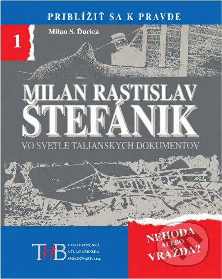 Kniha: Milan Rastislav Štefánik vo svetle talianskych dokumentov (Milan S. Ďurica). , 1998