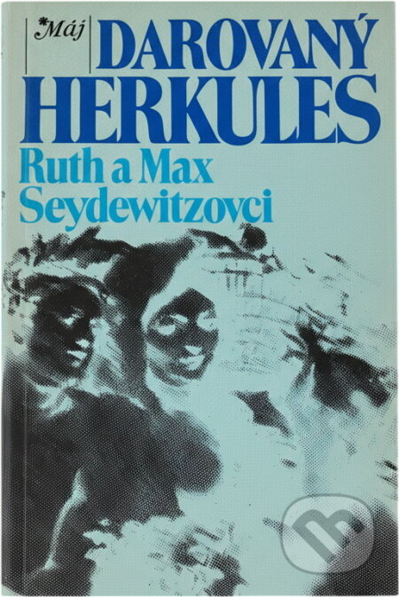 Kniha: Darovaný Herkules (Max Seydewitz a Ruth Seydewitz). Smena, 1981