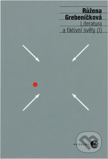 Kniha: Literatura a fiktivní světy (I) (Růžena Grebeníčková). Český spisovatel, 1995
