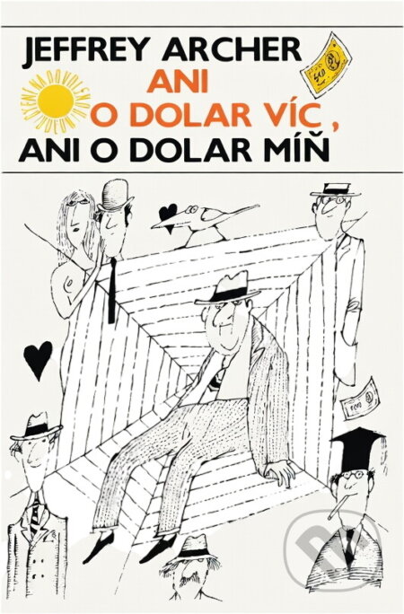 Kniha: Ani o dolar víc, ani o dolar míň (Jeffrey Archer). Odeon, 1989