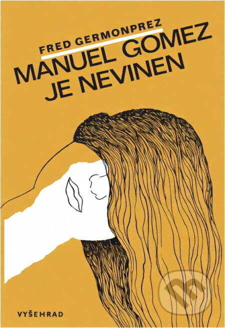 Kniha: Manuel Gomez je nevinen (Fred Germonprez). Vyšehrad, 1982