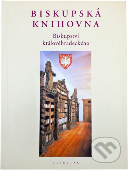 Kniha: Biskupská knihovna Biskupství královéhradeckého 1812-2002 (Petr Adam). Trinitas, 2002
