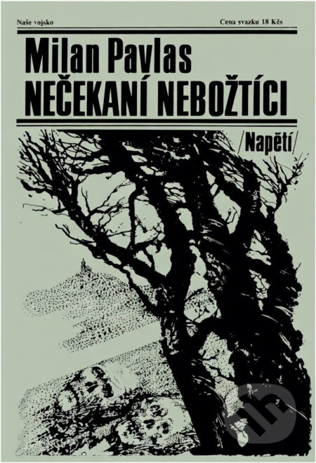 Kniha: Nečekaní nebožtíci (Milan Pavlas). Naše vojsko, 1989