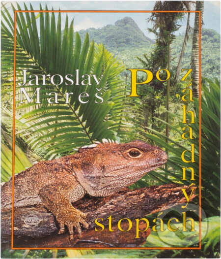 Kniha: Po záhadných stopách (Jaroslav Mareš). Orbis, 1994