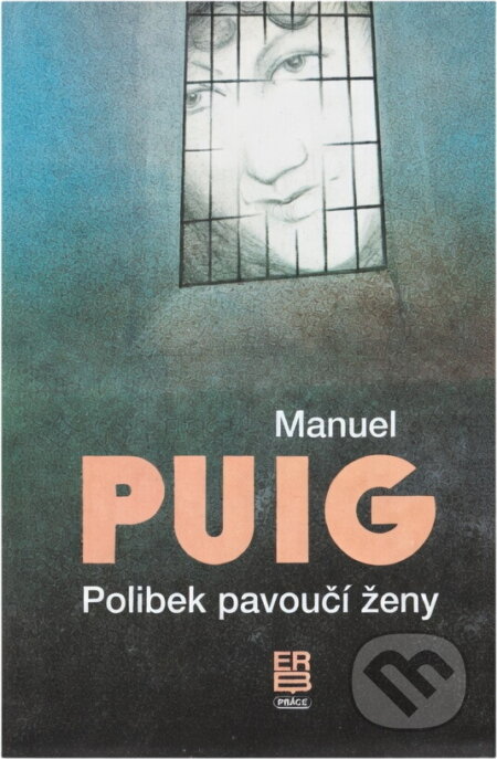 Kniha: Polibek pavoučí ženy (Manuel Puig). Práce, 1992