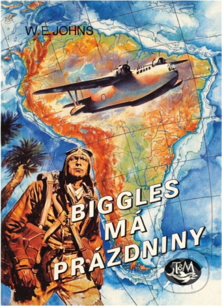 Kniha: Biggles má prázdniny (William Earl Johns). Toužimský a Moravec, 1996