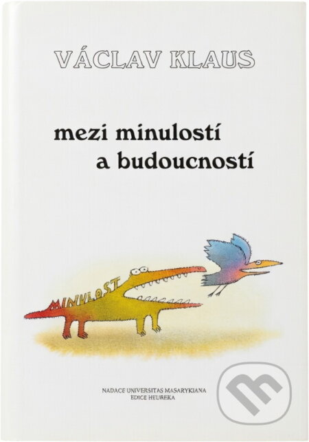 Kniha: Mezi minulostí a budoucností : filozofické a humanologické úvahy a eseje (Václav Klaus). , 1996