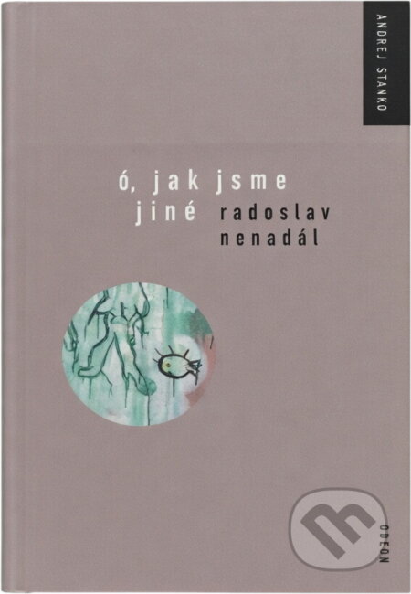 Kniha: Ó, jak jsme jiné (Radoslav Nenadál). Odeon, 2001