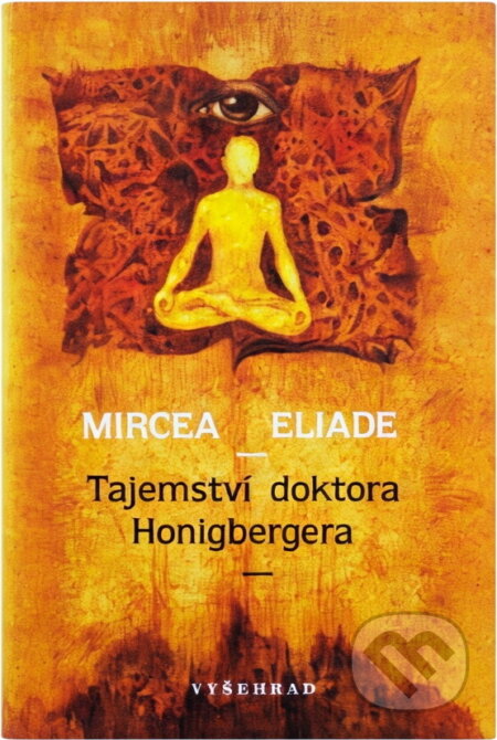 Kniha: Tajemství doktora Honigbergera (Mircea Eliade). Vyšehrad, 1990