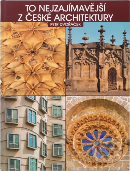 Kniha: To nejzajímavější z české architektury (Petr Dvořáček). Rubico, 2005