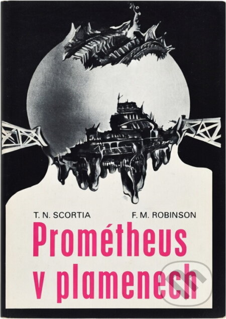 Kniha: Prométheus v plamenech (Frank M. Robinson a Thomas N. Scortia). Svoboda, 1979