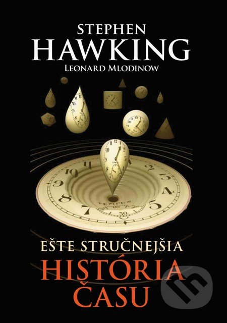 Ešte stručnejšia história času - Stephen Hawking, Leonard Mlodinow, Slovart, 2015