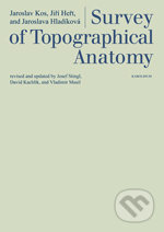 Survey of Topographical Anatomy - Jaroslav Kos, Jiří Heřt, Univerzita Karlova v Praze, 2015