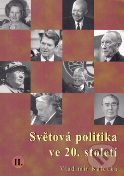 Světová politika ve 20. století II. - Vladimír Nálevka, Nakladatelství Aleš Skřivan ml., 2000