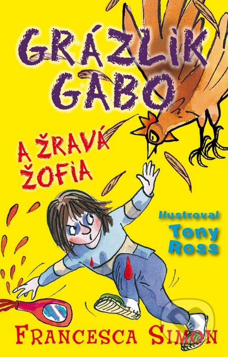 Grázlik Gabo a Žravá Žofia - Francesca Simon, Slovart, 2015
