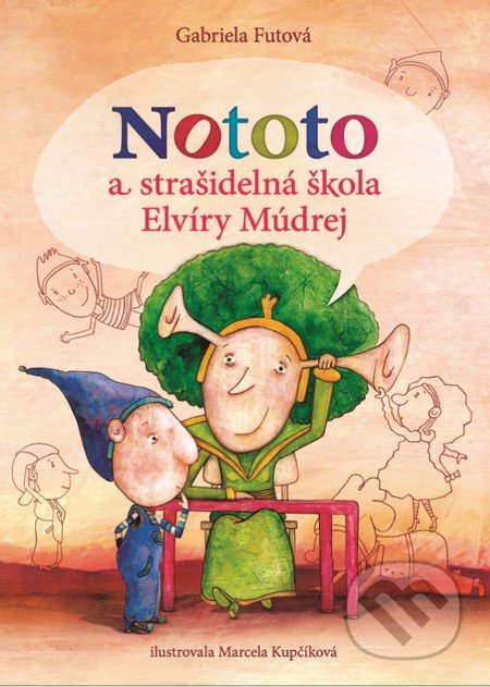Nototo a strašidelná škola Elvíry Múdrej - Gabriela Futová, Marcela Kupčíková (ilustrácie), Slovart, 2015