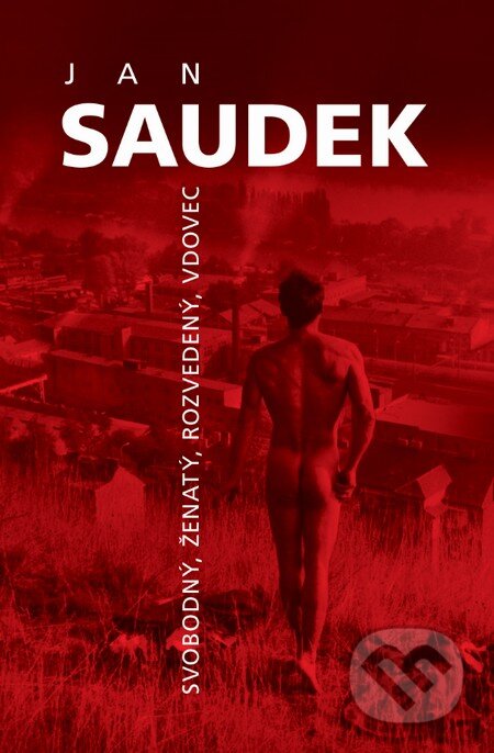 Svobodný, ženatý, rozvedený, vdovec - Jan Saudek - kniha z kategorie Fotografie