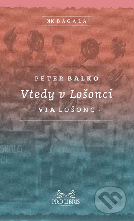 Vtedy v Lošonci - Peter Balko, Koloman Kertész Bagala, 2015