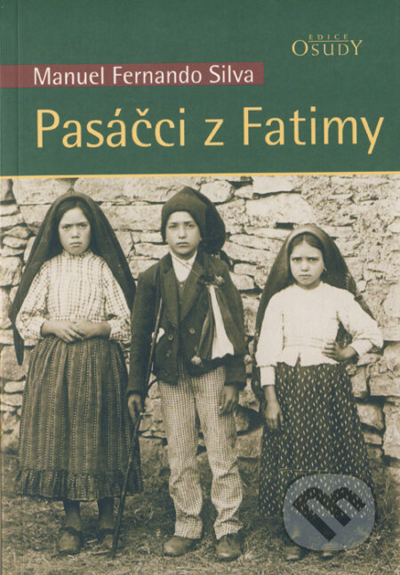 Pasáčci z Fatimy - Manuel Fernando Silva, Karmelitánské nakladatelství, 2012