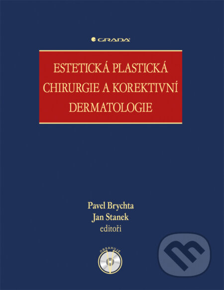 Estetická plastická chirurgie a korektivní dermatologie - Pavel Brychta, Jan Stanek a kolektív, Grada, 2014
