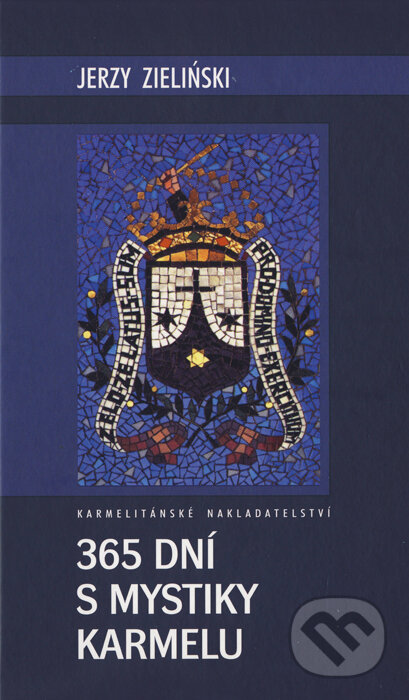 365 dní s mystiky Karmelu - Jerzy Zieliński, Karmelitánské nakladatelství, 2011