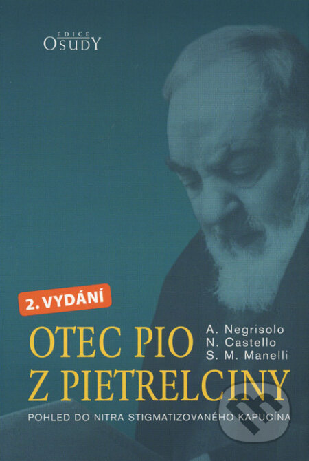 Otec Pio z Pietrelciny - Attilio Negrisolo, Nello Castello, Stefano M. Manelli, Karmelitánské nakladatelství, 2011