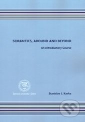 Semantics, around and beyond - Stanislav J. Kavka, EDIS, 2015
