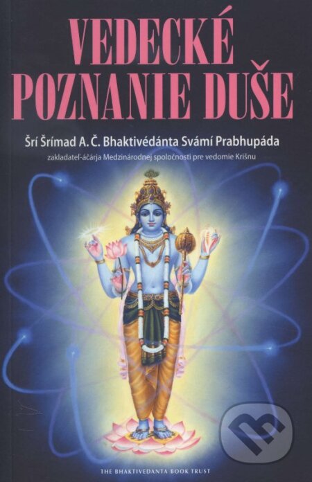 Vedecké poznanie duše - Śrí Śrímad A.C.Bhaktivedanta Swami Prabhupáda, The Bhaktivedanta Book Trust Internacional, 2014