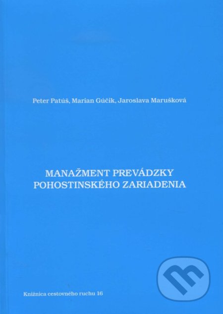 Manažment prevádzky pohostinského zariadenia - Peter Patúš, Marian Gúčik, Jaroslava Marušková, Dali-BB, 2011
