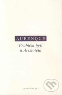 Problém bytí u Aristotela - Aubenque, OIKOYMENH, 2015