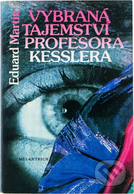Kniha: Vybraná tajemství profesora Kesslera (Eduard Martin). Melantrich, 1989