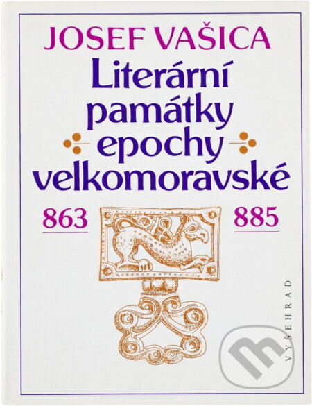 Kniha: Literární památky epochy velkomoravské 863-885 (Josef Vašica). Vyšehrad, 1996