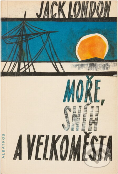 Kniha: Moře, sníh a velkoměsta (Jack London). , 1963