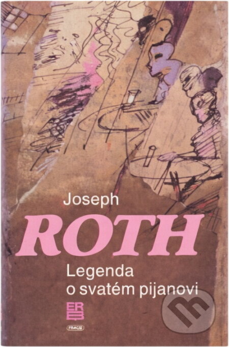 Kniha: Legenda o svatém pijanovi a jiné prózy (Joseph Roth). Práce, 1992