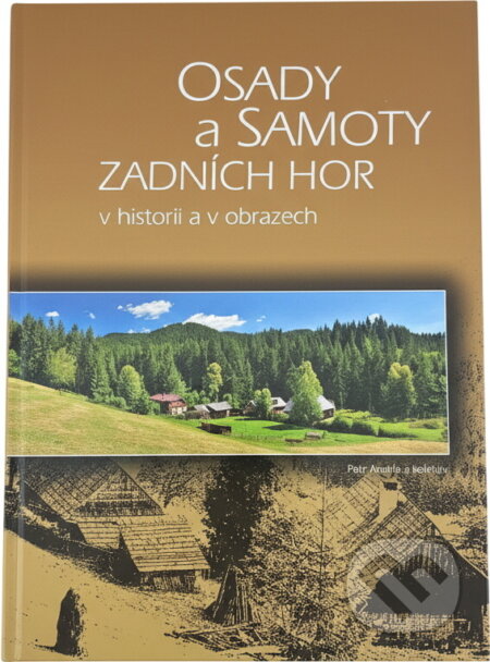 Kniha: Osady a samoty Zadních hor v historii a v obrazech (Petr Andrle). , 2014