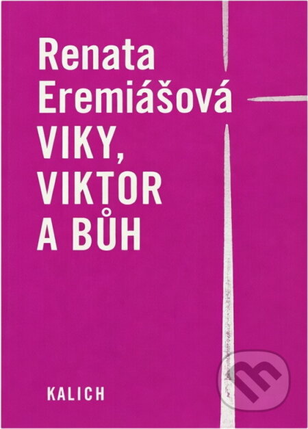 Kniha: Viky, Viktor a Bůh (Renata Eremiášová). Kalich, 2007