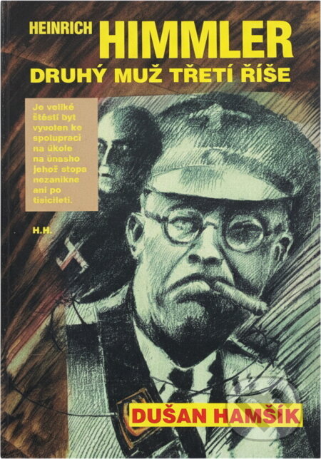Kniha: Heinrich Himmler : druhý muž Třetí říše (Dušan Hamšík). , 1994