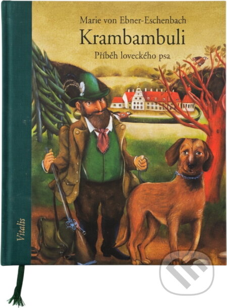 Kniha: Krambambuli : příběh loveckého psa (Marie von Ebner-Eschenbach). Vitalis, 2006
