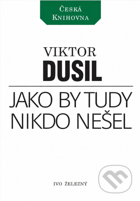 Kniha: Jako by tudy nikdo nešel : romantika bez happy endu (Viktor Dusil). Ivo Železný, 1996