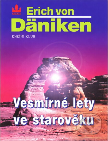 Kniha: Vesmírné lety ve starověku : po stopách všemohoucích (Erich von Däniken). , 1997