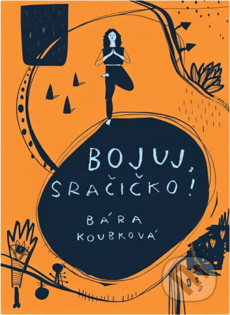 Kniha: Bojuj, sračičko! (Bára Koubková). , 2021