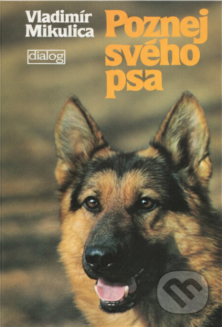 Kniha: Poznej svého psa : etologie a psychologie psa (Vladimír Mikulica). , 1992