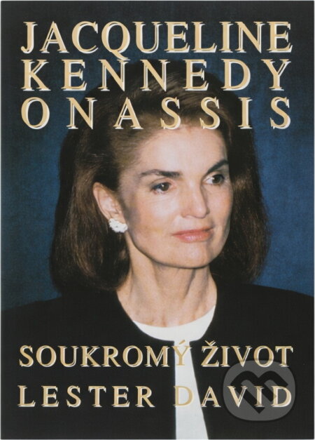 Kniha: Jacqueline Kennedyová Onassisová : soukromý život (Lester David). , 1995