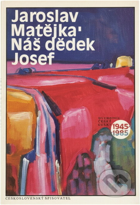 Kniha: Náš dědek Josef (Jaroslav Matějka). Československý spisovatel, 1976