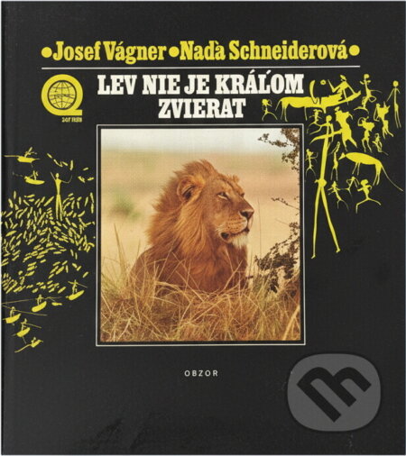 Kniha: Lev nie je kráľom zvierat (Josef Vágner a Naďa Schneiderová). , 1988