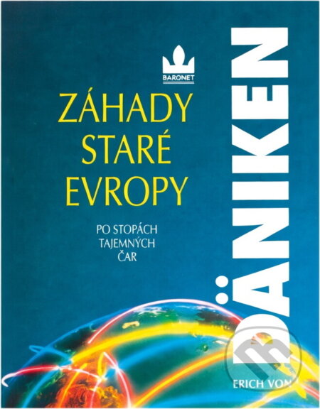 Kniha: Záhady staré Evropy : po stopách tajemných čar (Erich von Däniken). Baronet, 1993