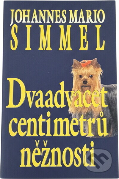 Kniha: Dvaadvacet centimetrů něžnosti (Johannes Mario Simmel). Ikar, 1995