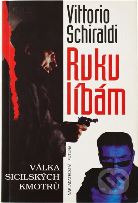 Kniha: Rukulíbám : válka sicilských kmotrů (Vittorio Schiraldi). FUTURA, 1994